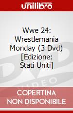 Wwe 24: Wrestlemania Monday (3 Dvd) [Edizione: Stati Uniti] dvd