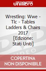 Wrestling: Wwe - Tlc - Tables Ladders & Chairs 2017 [Edizione: Stati Uniti] dvd