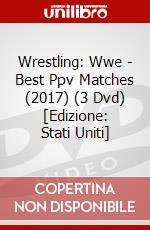 Wrestling: Wwe - Best Ppv Matches (2017) (3 Dvd) [Edizione: Stati Uniti] dvd