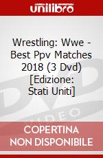 Wrestling: Wwe - Best Ppv Matches 2018 (3 Dvd) [Edizione: Stati Uniti] dvd