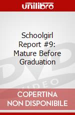 Schoolgirl Report #9: Mature Before Graduation dvd
