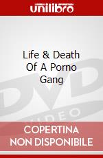 Life & Death Of A Porno Gang dvd