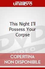 This Night I'll Possess Your Corpse dvd