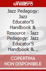 Jazz Pedagogy: Jazz Educator'S Handbook & Resource - Jazz Pedagogy: Jazz Educator'S Handbook & Resource dvd