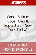 Cars - Bullrun: Cops, Cars & Superstars - New York To L.A. dvd