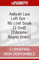 Aaliyah Lisa Left Eye - Rb Lost Souls (2 Dvd) [Edizione: Regno Unito] dvd