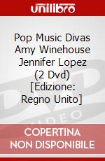 Pop Music Divas Amy Winehouse  Jennifer Lopez (2 Dvd) [Edizione: Regno Unito] dvd