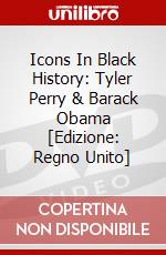 Icons In Black History: Tyler Perry & Barack Obama [Edizione: Regno Unito] dvd