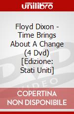 Floyd Dixon - Time Brings About A Change (4 Dvd) [Edizione: Stati Uniti] dvd