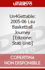 Un4Gettable: 2005-06 Lsu Basketball Journey [Edizione: Stati Uniti] dvd