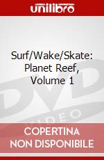 Surf/Wake/Skate: Planet Reef, Volume 1 dvd