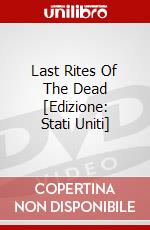 Last Rites Of The Dead [Edizione: Stati Uniti] dvd