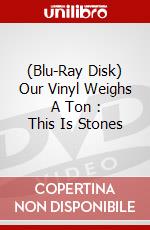 (Blu-Ray Disk) Our Vinyl Weighs A Ton : This Is Stones brd