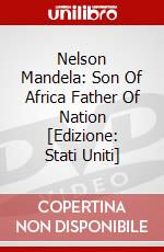Nelson Mandela: Son Of Africa Father Of Nation [Edizione: Stati Uniti] dvd