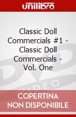 Classic Doll Commercials #1 - Classic Doll Commercials - Vol. One dvd