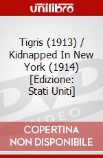 Tigris (1913) / Kidnapped In New York (1914) [Edizione: Stati Uniti] dvd