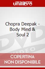 Chopra Deepak - Body Mind & Soul 2 dvd
