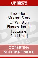 True Born African: Story Of Winston Flames Jarrett [Edizione: Stati Uniti] dvd