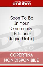 Soon To Be In Your Community [Edizione: Regno Unito] dvd