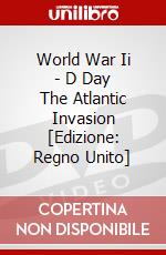World War Ii - D Day The Atlantic Invasion [Edizione: Regno Unito] dvd