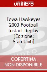 Iowa Hawkeyes 2003 Football Instant Replay [Edizione: Stati Uniti] dvd