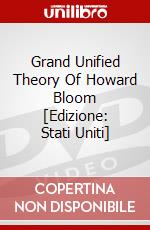 Grand Unified Theory Of Howard Bloom [Edizione: Stati Uniti] dvd