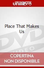 Place That Makes Us dvd