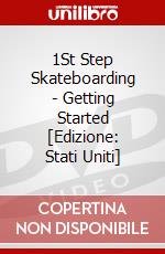 1St Step Skateboarding - Getting Started [Edizione: Stati Uniti] dvd
