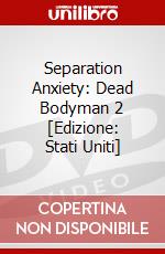 Separation Anxiety: Dead Bodyman 2 [Edizione: Stati Uniti] dvd