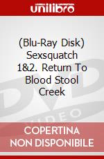 (Blu-Ray Disk) Sexsquatch 1&2. Return To Blood Stool Creek brd