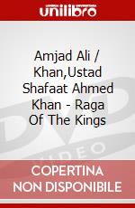 Amjad Ali / Khan,Ustad Shafaat Ahmed Khan - Raga Of The Kings dvd