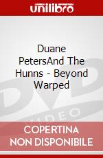 Duane PetersAnd The Hunns - Beyond Warped dvd