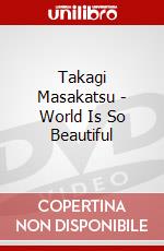 Takagi Masakatsu - World Is So Beautiful dvd