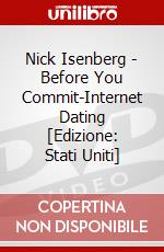 Nick Isenberg - Before You Commit-Internet Dating [Edizione: Stati Uniti] film in dvd