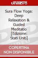 Sura Flow Yoga: Deep Relaxation & Guided Meditatio [Edizione: Stati Uniti] dvd