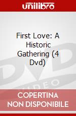First Love: A Historic Gathering (4 Dvd) dvd
