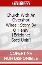 Church With An Overshot Wheel: Story By O Henry [Edizione: Stati Uniti] dvd