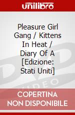 Pleasure Girl Gang / Kittens In Heat / Diary Of A [Edizione: Stati Uniti] dvd