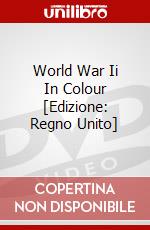 World War Ii In Colour [Edizione: Regno Unito] dvd