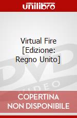 Virtual Fire [Edizione: Regno Unito] dvd