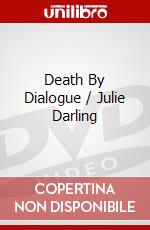 Death By Dialogue / Julie Darling dvd
