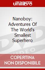 Nanoboy: Adventures Of The World's Smallest Superhero dvd