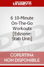 6 10-Minute On-The-Go Workouts [Edizione: Stati Uniti] dvd