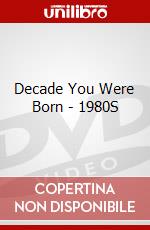 Decade You Were Born - 1980S dvd
