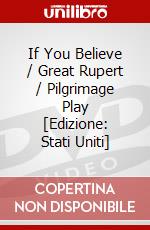If You Believe / Great Rupert / Pilgrimage Play [Edizione: Stati Uniti] dvd