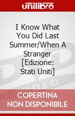 I Know What You Did Last Summer/When A Stranger [Edizione: Stati Uniti] dvd