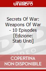Secrets Of War: Weapons Of War - 10 Episodes [Edizione: Stati Uniti] dvd
