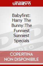 Babyfirst: Harry The Bunny:The Funniest Sunniest Specials dvd