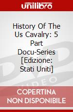 History Of The Us Cavalry: 5 Part Docu-Series [Edizione: Stati Uniti] dvd