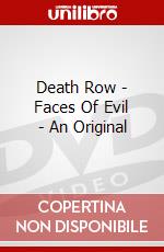 Death Row - Faces Of Evil - An Original dvd